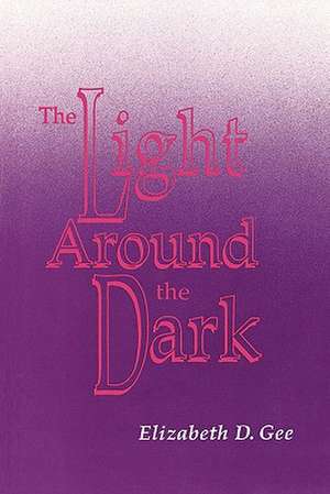 Light Around the Dark de Elizabeth D. Gee