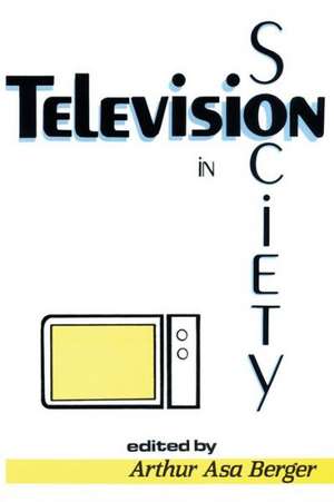 Television in Society de Arthur Asa Berger