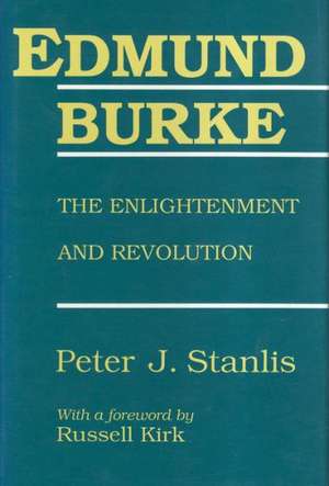 Edmund Burke: The Enlightenment and Revolution de Peter Stanlis