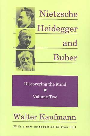 Nietzsche, Heidegger, and Buber de Walter Kaufmann