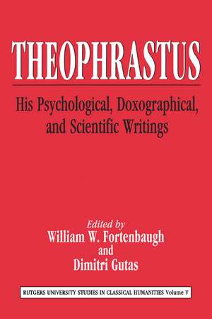 Theophrastus: His Psychological, Doxographical, and Scientific Writings de William W. Fortenbaugh