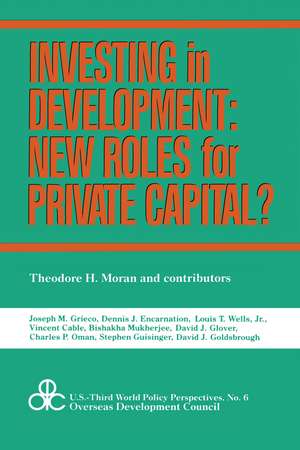 Investing in Development: New Roles for Private Capital? de Theodore Moran