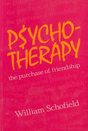 Psychotherapy: The Purchase of Friendship de William Schofield