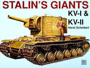 Stalin's Giants Kv-I & Kv-II: War Horse of the Panzer-Grenadiers de Horst Scheibert