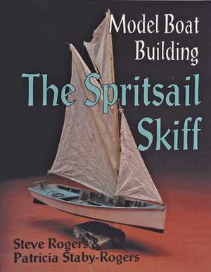 Model Boat Building: The Spritsail Skiff de Steve Rogers