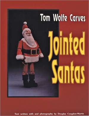 Tom Wolfe Carves Jointed Santas de Tom Wolfe