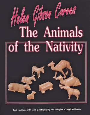 Helen Gibson Carves the Animals of the Nativity de Helen Gibson