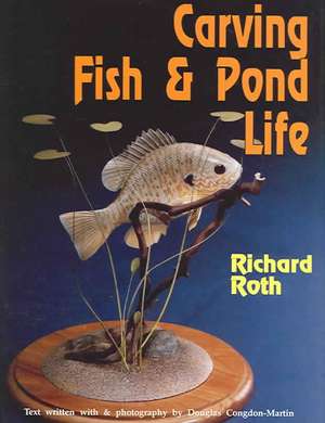 Carving Fish and Pond Life de Rick Roth