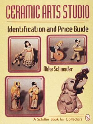 Ceramic Arts Studio: Identification and Price Guide de Mike Schneider