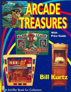 Arcade Treasures: With Price Guide de Bill Kurtz