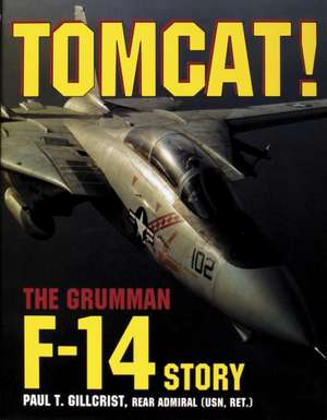 Tomcat Grumman F14 Story: A Photo Chronicle de Paul T. Gillcrist