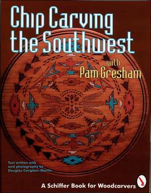 Chip Carving the Southwest de Pam Gresham