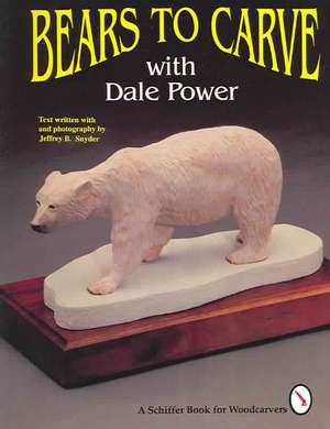 Bears to Carve with Dale Power de Dale Power