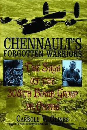 Chennault's Forgotten Warriors de Carroll V. Glines