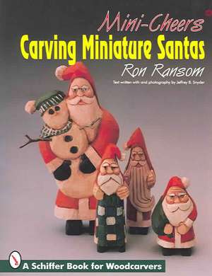 Mini-Cheers: Carving Miniature Santas de Ron Ransom