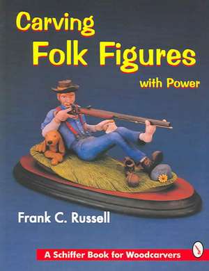 Carving Folk Figures with Power de Frank C. Russell