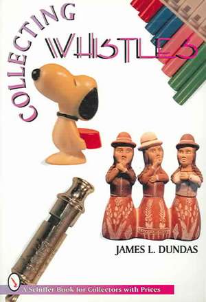 Collecting Whistles de James Dundas