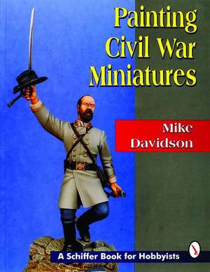 Painting Civil War Miniatures de Mike Davidson