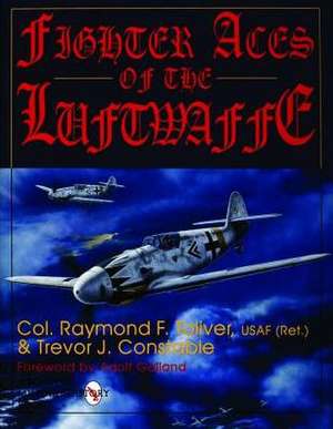 Fighter Aces of the Luftwaffe de Raymond F. Toliver