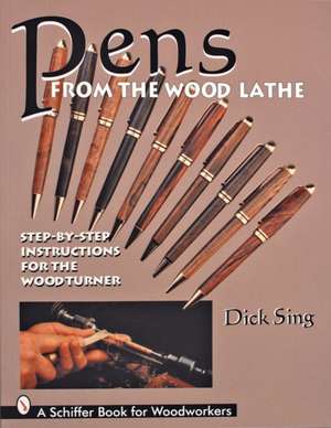 Pens from the Wood Lathe de Dick Sing