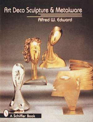 Art Deco Sculpture and Metalware de Alfred W. Edward