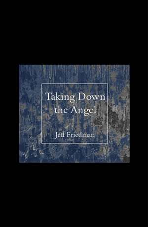 Taking Down the Angel de Jeff Friedman