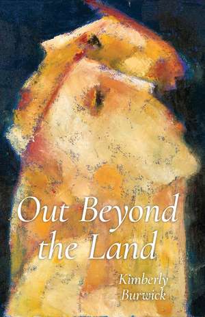 Out Beyond the Land de Kimberly Burwick