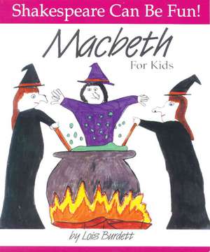 Macbeth for Kids: Canada from 1867 to the Present de Lois Burdett