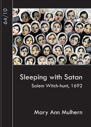 Sleeping with Satan: Salem Witch-Hunt, 1692 de Mary Ann Mulhern