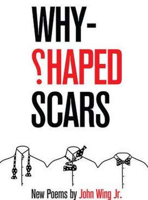 Why-Shaped Scars de John Wing