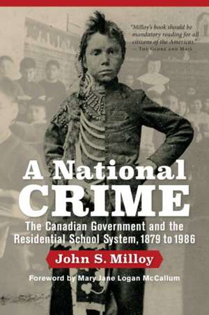 A National Crime: The Canadian Government and the Residential School System 1879 to 1986 de John S. Milloy