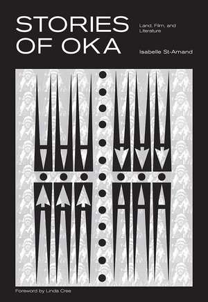 Stories of Oka: Land, Film, and Literature de Isabelle St-Amand