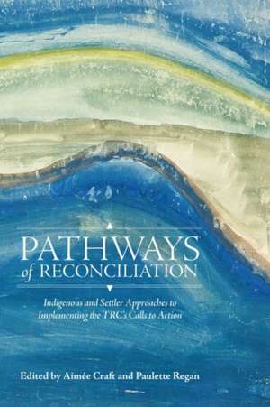 Pathways of Reconciliation de Aimée Craft