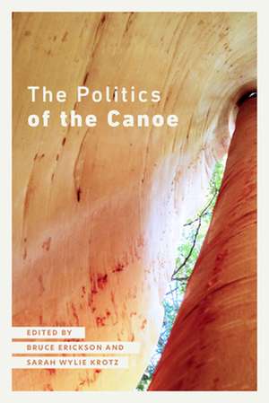 The Politics of the Canoe de Bruce Erickson