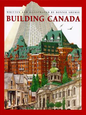 Building Canada de Bonnie Shemie