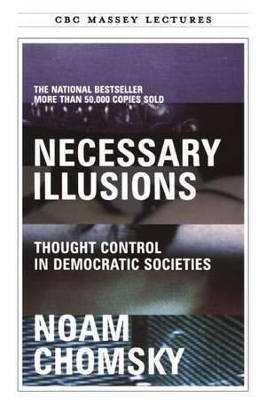 Necessary Illusions: Thought Control in Democratic Societies de Noam Chomsky