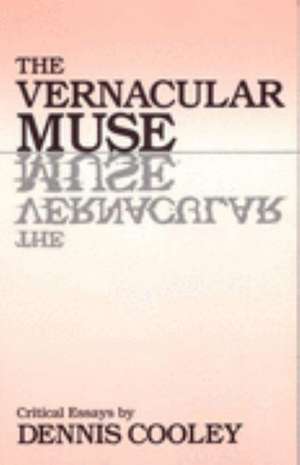 Vernacular Muse de Dennis Cooley