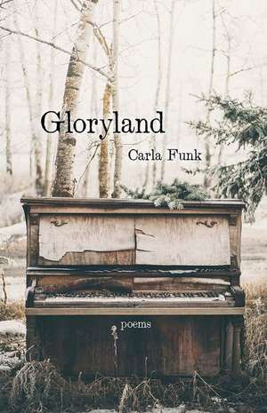 Gloryland de Carla Funk