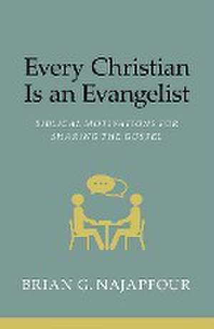 Every Christian Is An Evangelist de Brian G Najapfour