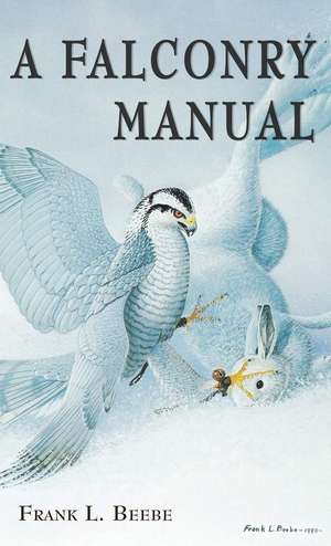 Falconry Manual de Frank L. Beebe