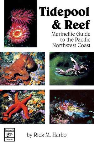 Tidepool & Reef: Marinelife Guide to the Pacific Northwest Coast de Rick M. Harbo