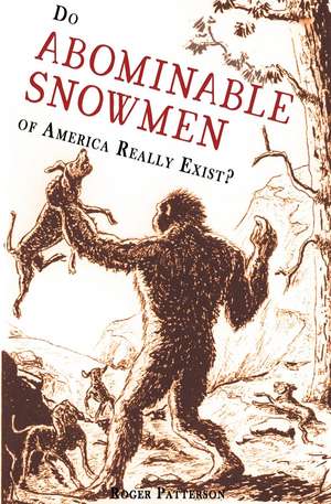 Do Abominable Snowmen of America Really Exist? de Roger Patterson