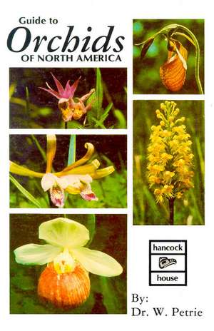 Orchids of North America de Dr. William Petrie