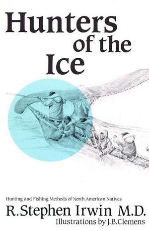 Hunters of the Ice de Stephen Irwin