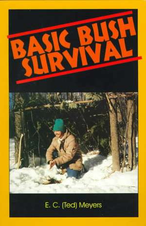 Basic Bush Survival de E C Ted Meyers