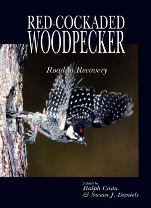 Red Cockaded Woodpecker: Road to Recovery de Ralph Costa