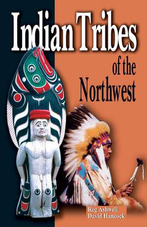 Indian Tribes of the Northwest: Revised Edition de Reg Ashwell