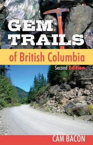 Gem Trails of British Columbia de Cam Bacon