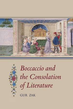 Boccaccio and the Consolation of Literature de Gur Zak