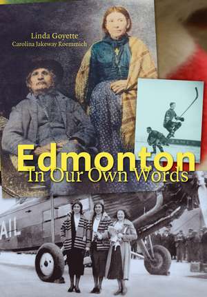 Edmonton in Our Own Words de L. Goyette